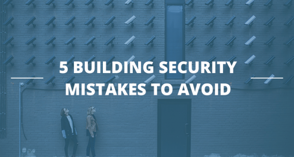 Building security mistakes to avoid from Shire Leasing